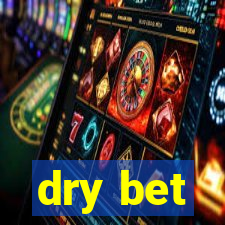 dry bet